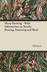 Sheep Farming - With Information on Breeds, Rearing, Fattening and Wool