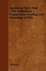 Taxidermy Vol. 3 Fish - The Collection, Preparation, Casting and Mounting of Fish