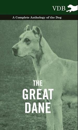 Great Dane - A Complete Anthology of the Dog