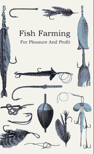 Fish Farming - For Pleasure and Profit