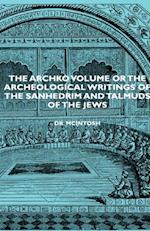 Archko Volume or the Archeological Writings of the Sanhedrim and Talmuds of the Jews