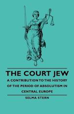 Court Jew - A Contribution to the History of the Period of Absolutism in Central Europe