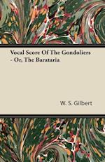 Vocal Score of the Gondoliers - Or, the Barataria