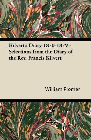 Kilvert's Diary 1870-1879 - Selections from the Diary of the REV. Francis Kilvert