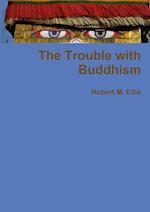 The Trouble with Buddhism