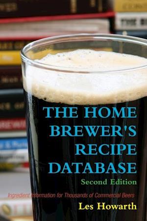 Home Brewer's Recipe Database: Second Edition Ingredient Information for Thousands of Commercial Beers
