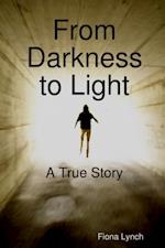 From Darkness to Light: A True Story