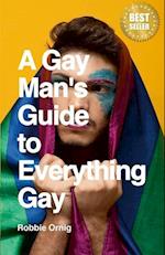 A Gay Man's Guide to Everything Gay 