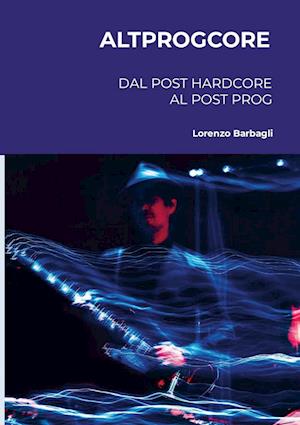 Altprogcore - Dal Post Hardcore al Post Prog