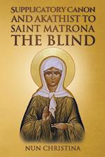 Supplicatory Canon and Akathist to Saint Matrona the Blind 