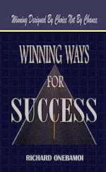 Winning Ways for Success: Winning Designed By Choice Not By Chance