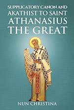 Supplicatory Canon and Akathist to Saint Athanasius the Great 