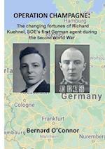 Operation CHAMPAGNE: The changing fortunes of Richard Kuehnel, SOE's first German agent during the Second World War 