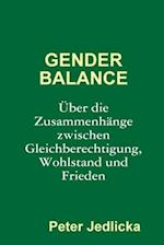 Gender Balance. Über die Zusammenhänge zwischen Gleichberechtigung, Wohlstand und Frieden
