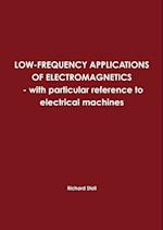 Low-Frequency Applications of Electromagnetics - With Particular Reference to Electrical Machines