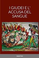 I GIUDEI E L' ACCUSA DEL SANGUE