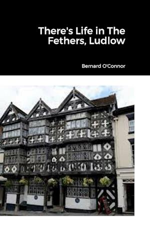 There's Life in The Feathers, Ludlow