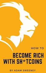 How to become rich with sh*tcoin