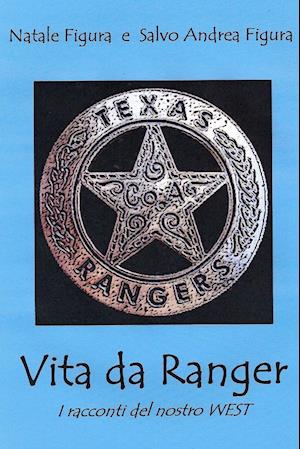 Vita da Ranger - I racconti del nostro West