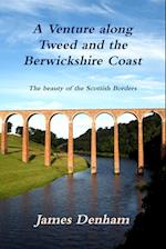 A Venture along River Tweed & the Berwickshire Coast