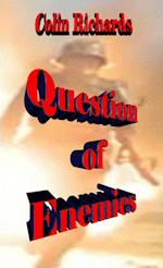 A QUESTION OF ENEMIES 