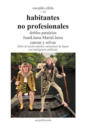 habitantes no profesionales dobles paralelos JuanLlama MaríaLlama canoas y selvas