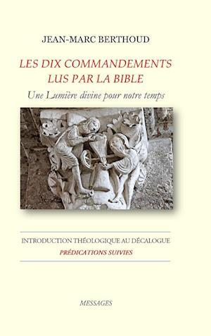 LES DIX COMMANDEMENTS LUS PAR LA BIBLE - Introduction Théologique au Décalogue - Prédications suivies