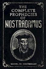 The Complete Prophecies of Nostradamus: Complete Future, Past and Present predictions with comprehensive Almanacs 