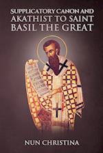 Supplicatory Canon and Akathist to Saint Basil the Great 