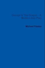 George & the Dragon - A Modern-Day-Play