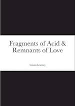 Fragments of Acid & Remnants of Love 