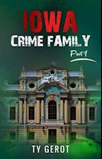 Iowa Crime Family- Part I