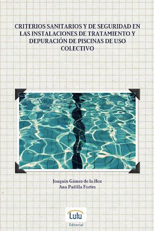 Criterios sanitarios y de seguridad en las instalaciones de tratamiento y depuración de piscinas de uso colectivo