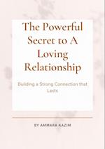 Powerful Secret to A Loving Relationship