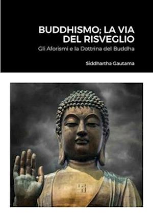 Buddhismo; La Via Del Risveglio