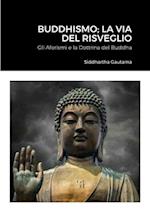 Buddhismo; La Via Del Risveglio