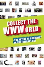 Collect the WWWorld. The Artist as Archivist in the Internet Age 