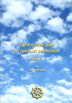 Light on the path to spiritual perfection - Book V