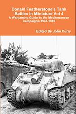 Donald Featherstone's Tank Battles in Miniature Vol 4 A Wargaming Guide to the Mediterranean Campaigns 1943-1945