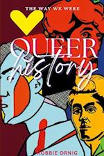 Queer History, The Way We Were 