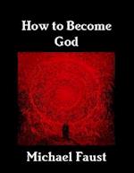 How to Become God