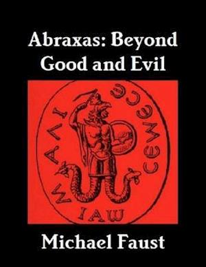 Abraxas: Beyond Good and Evil