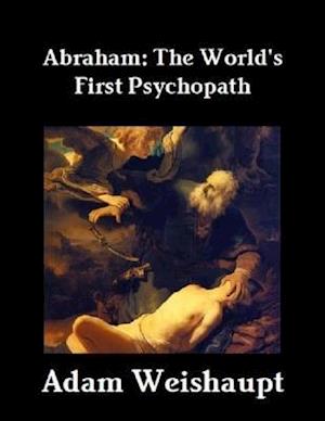 Abraham: The World's First Psychopath