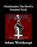 Christianity: The Devil's Greatest Trick