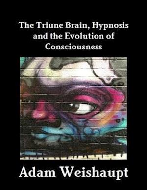 Triune Brain, Hypnosis and the Evolution of Consciousness