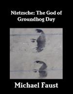 Nietzsche: The God of Groundhog Day