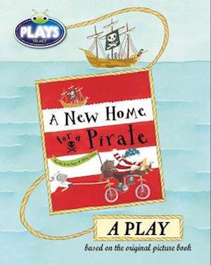 Bug Club Julia Donaldson Plays to Act A New Home for a Pirate: A Play Educational Edition
