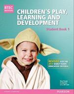 BTEC Level 3 National Children's Play, Learning & Development Student Book 1 (Early Years Educator)