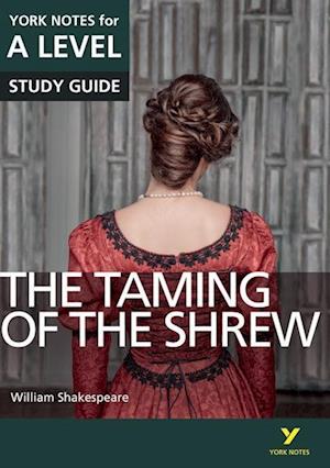 The Taming of the Shrew: York Notes for A-level everything you need to catch up, study and prepare for and 2023 and 2024 exams and assessments