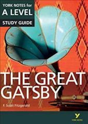 The Great Gatsby: York Notes for A-level everything you need to study and prepare for the 2025 and 2026 exams